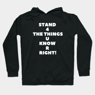 Stand 4 The Things U Know R Right! Hoodie